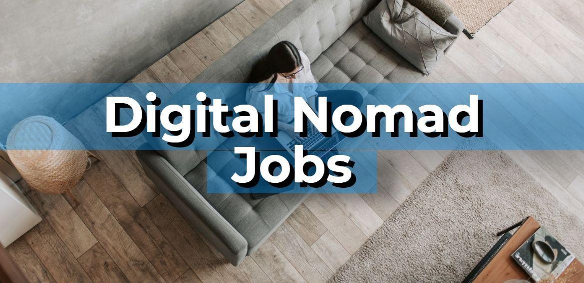 7 Digital Nomad Jobs You Can Do In 2023.